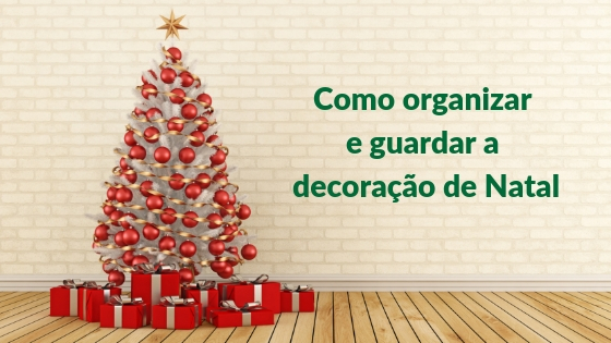 Como organizar e guardar a decoraçãode Natal